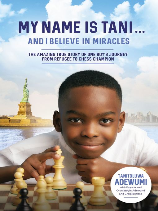 Title details for My Name Is Tani . . . and I Believe in Miracles by Tanitoluwa  Adewumi - Wait list